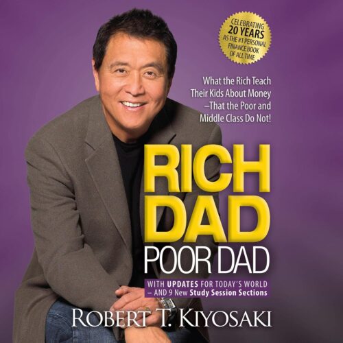 Rich Dad Poor Dad - by Robert T. Kiyosaki